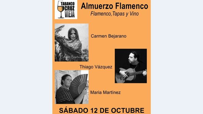 ALMUERZO FLAMENCO. Este s&aacute;bado a partir de las 14.30 horas se puede disfrutar del almuerzo flamenco con Carmen Bejarano, Thiago V&aacute;zquez y Mar&iacute;a Mart&iacute;nez. En el Tabanco Cruz Vieja.