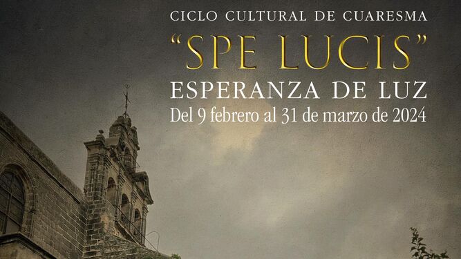 Cartel del ciclo cultural de cuaresma de Jerez 'Spe Lucis'
