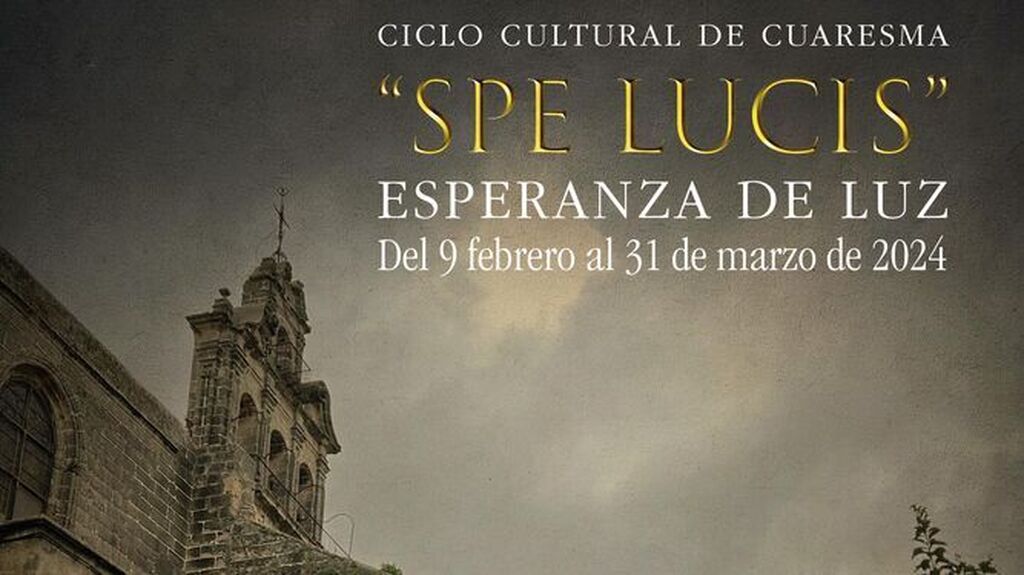 Ciclo Cultural de Cuaresma 'Spe Lucis'